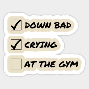 Down Bad Crying At The Gym Sticker